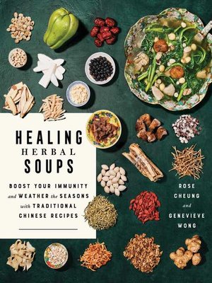 cover image of Healing Herbal Soups: Boost Your Immunity and Weather the Seasons with Traditional Chinese Recipes: a Cookbook